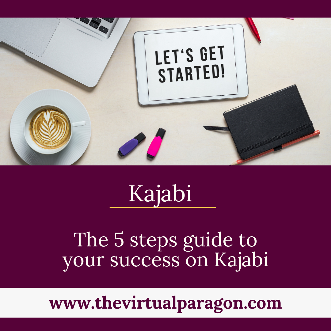 The 5 steps guide to your success on Kajabi.